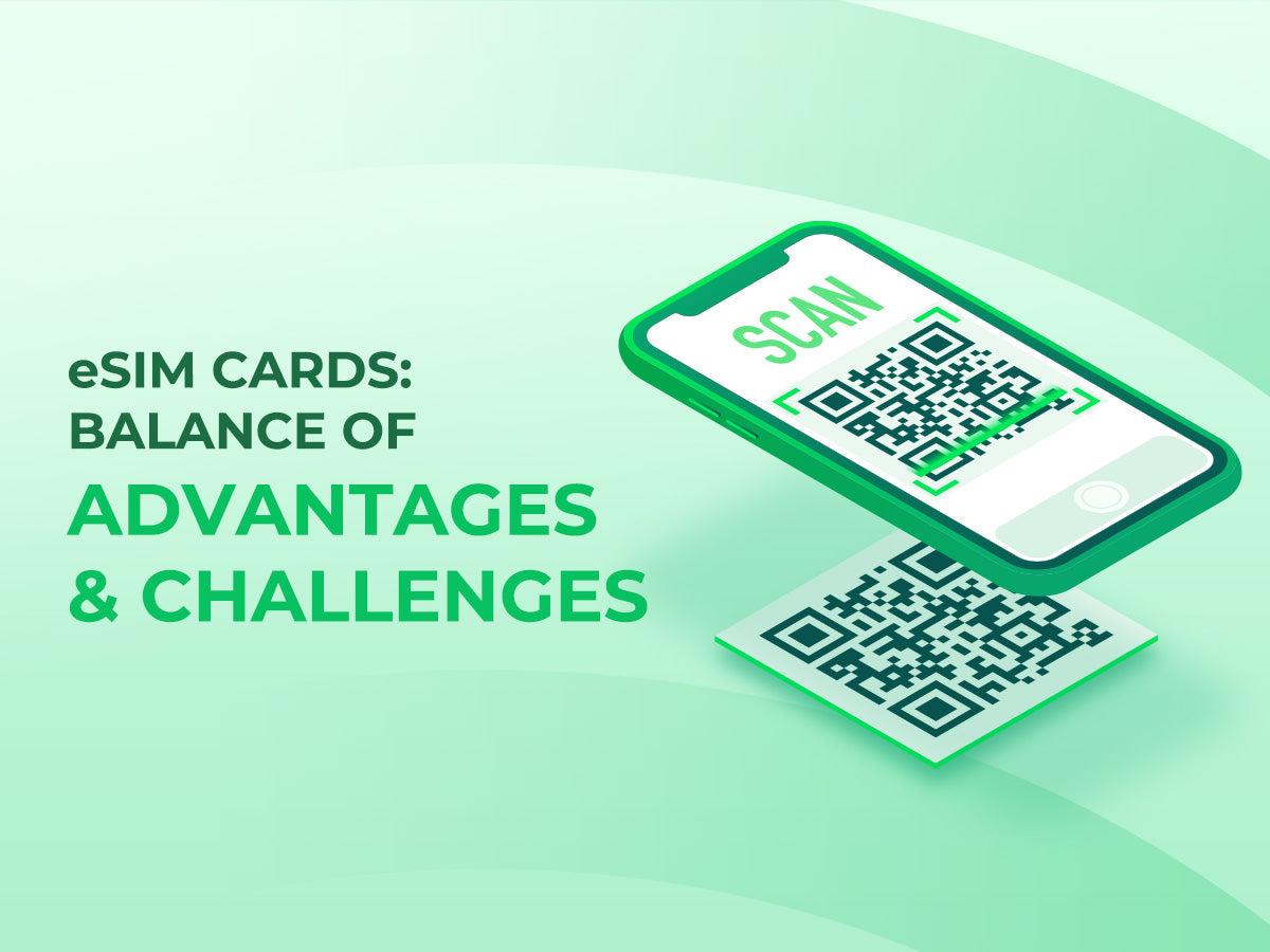 eSIM Cards: A Balance of Advantages and Challenges