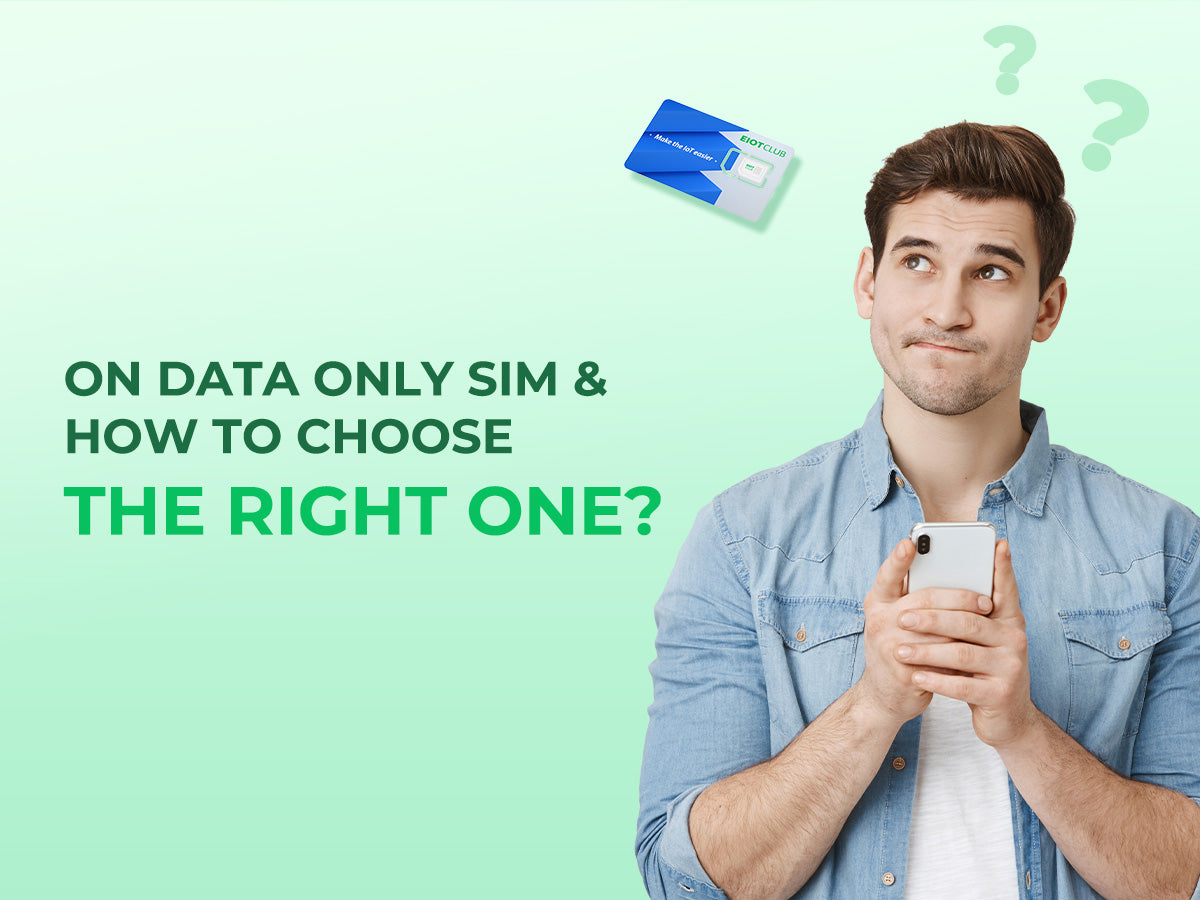 On Data Only SIM & How to Choose the Right One?